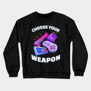 Choose Your Weapon Gamer Crewneck Sweatshirt